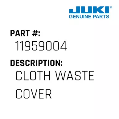 Cloth Waste Cover - Juki #11959004