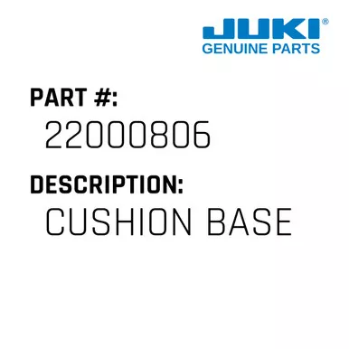 Cushion Base - Juki #22000806