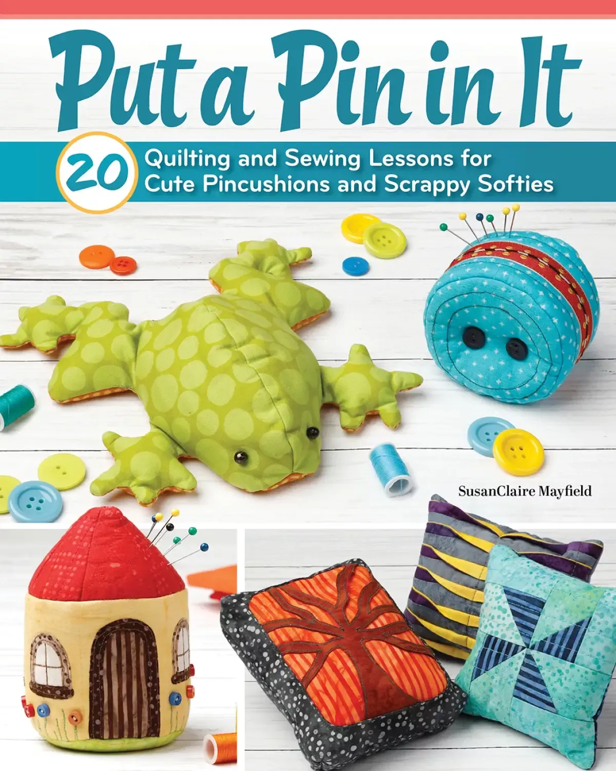 Sewing Pattern Book, Put a Pin in It: 20 Quilting and Sewing Lessons by Landauer