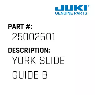 York Slide Guide B - Juki #25002601